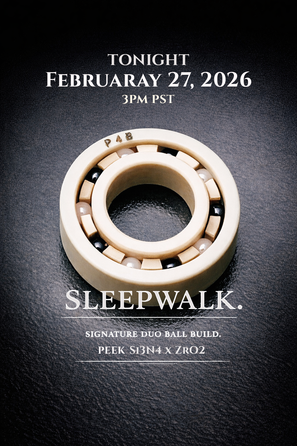 SLEEPWALK Bearings (3PM PST)